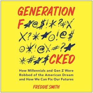 Version 100 - LHV Audio Services Book cover: title 'Generation Fucked' in red and dark text on a bright yellow background, with subtitle 'How Millennials and Gen Z Were Robbed of the American Dream and How We Can Fix Our Futures' and author Freddie Smith.